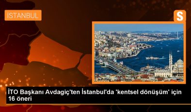 İstanbul Ticaret Odası Başkanı Şekib Avdagiç, kentsel dönüşüm taleplerini açıkladı