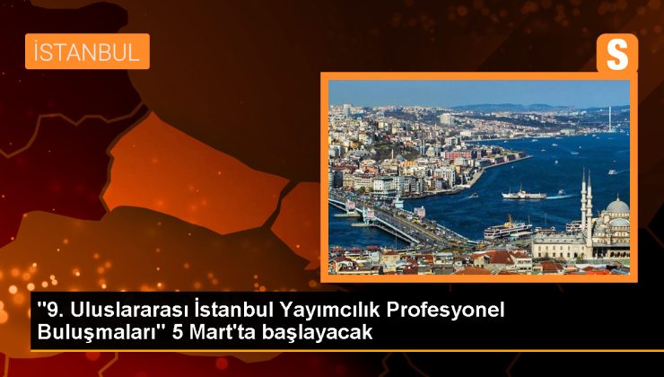 İstanbul Yayımcılık Profesyonel Buluşmaları 5-7 Mart’ta düzenlenecek